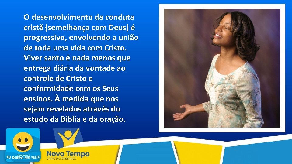 O desenvolvimento da conduta cristã (semelhança com Deus) é progressivo, envolvendo a união de