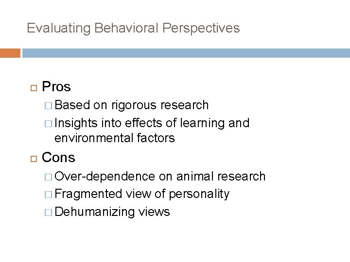 Evaluating Behavioral Perspectives Pros � Based on rigorous research � Insights into effects of
