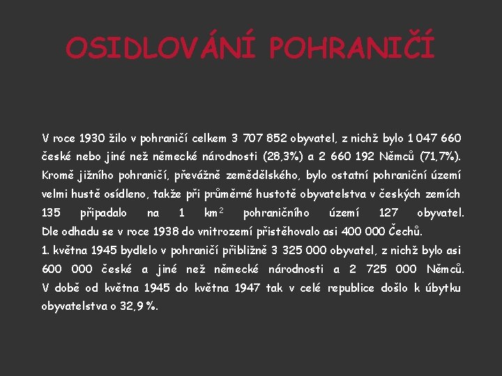 OSIDLOVÁNÍ POHRANIČÍ V roce 1930 žilo v pohraničí celkem 3 707 852 obyvatel, z