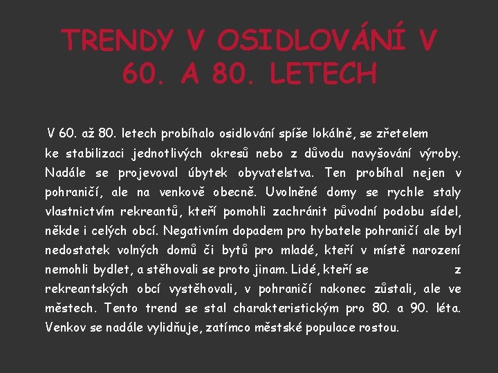 TRENDY V OSIDLOVÁNÍ V 60. A 80. LETECH V 60. až 80. letech probíhalo