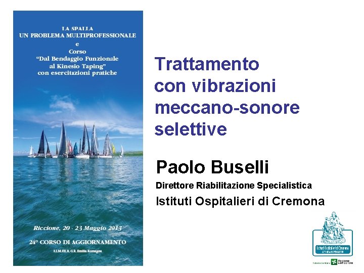 Trattamento con vibrazioni meccano-sonore selettive Paolo Buselli Direttore Riabilitazione Specialistica Istituti Ospitalieri di Cremona