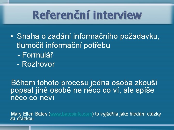 Referenční interview • Snaha o zadání informačního požadavku, tlumočit informační potřebu - Formulář -