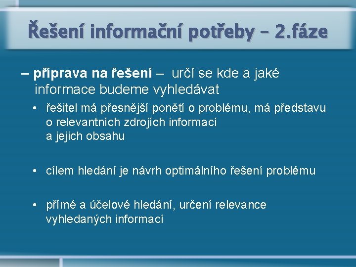 Řešení informační potřeby – 2. fáze – příprava na řešení – určí se kde