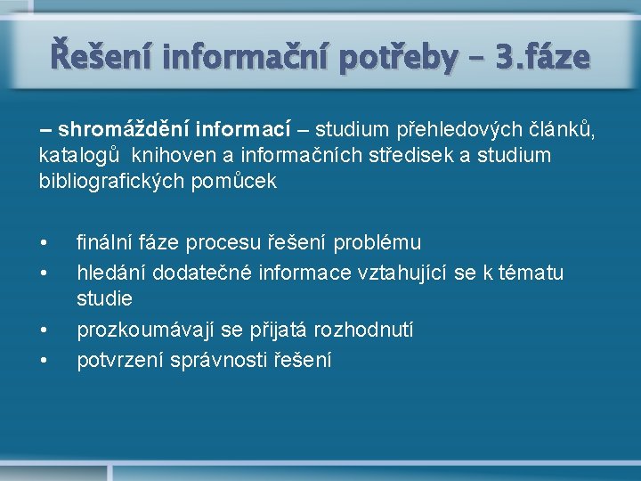 Řešení informační potřeby – 3. fáze – shromáždění informací – studium přehledových článků, katalogů