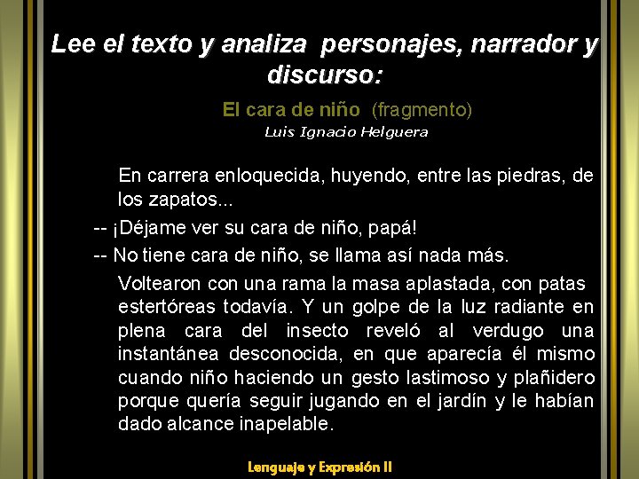 Lee el texto y analiza personajes, narrador y discurso: El cara de niño (fragmento)