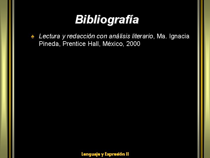 Bibliografía ♠ Lectura y redacción con análisis literario, Ma. Ignacia Pineda, Prentice Hall, México,