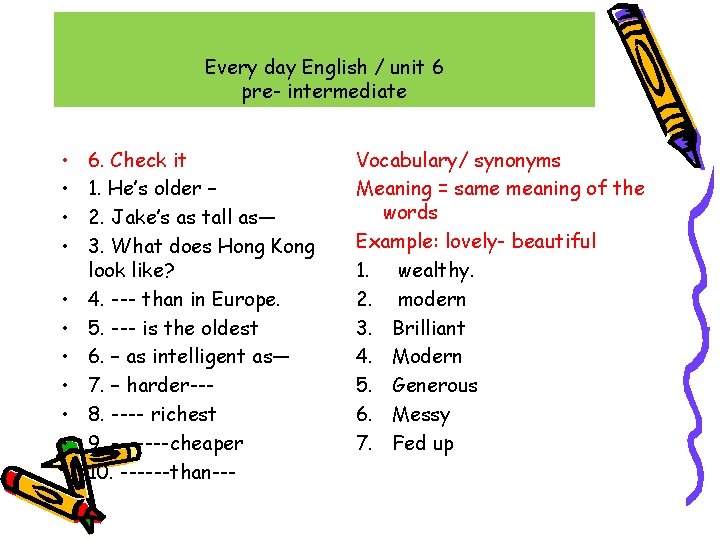 Every day English / unit 6 pre- intermediate • • • 6. Check it Every day English / unit 6 pre- intermediate • • • 6. Check it