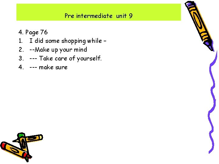 Pre intermediate unit 9 4. Page 76 1. I did some shopping while – Pre intermediate unit 9 4. Page 76 1. I did some shopping while –