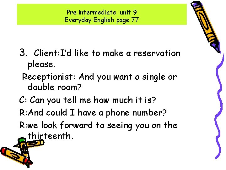 Pre intermediate unit 9 Everyday English page 77 3. Client: I’d like to make Pre intermediate unit 9 Everyday English page 77 3. Client: I’d like to make
