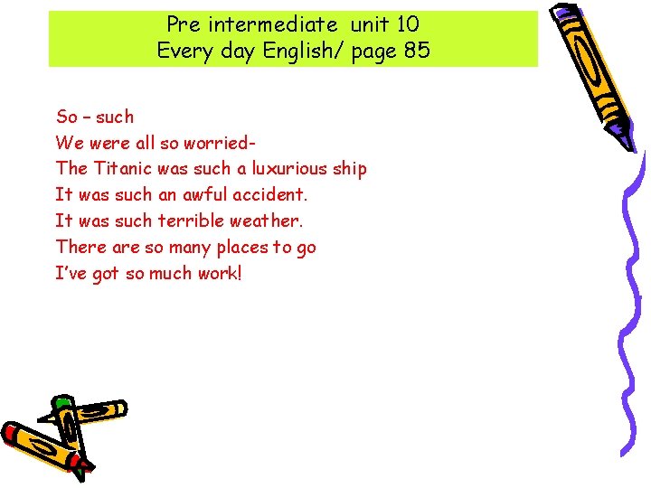 Pre intermediate unit 10 Every day English/ page 85 So – such We were Pre intermediate unit 10 Every day English/ page 85 So – such We were