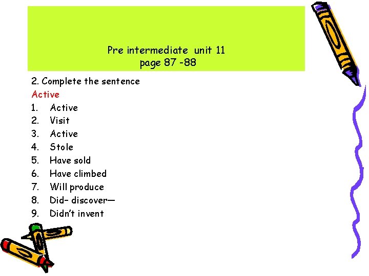 Pre intermediate unit 11 page 87 -88 2. Complete the sentence Active 1. Active Pre intermediate unit 11 page 87 -88 2. Complete the sentence Active 1. Active