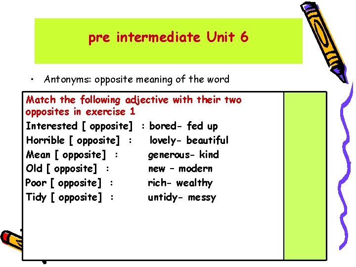 pre intermediate Unit 6 • Antonyms: opposite meaning of the word Match the following pre intermediate Unit 6 • Antonyms: opposite meaning of the word Match the following