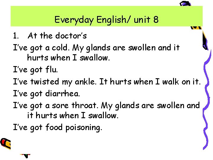 Everyday English/ unit 8 1. At the doctor’s I’ve got a cold. My glands Everyday English/ unit 8 1. At the doctor’s I’ve got a cold. My glands