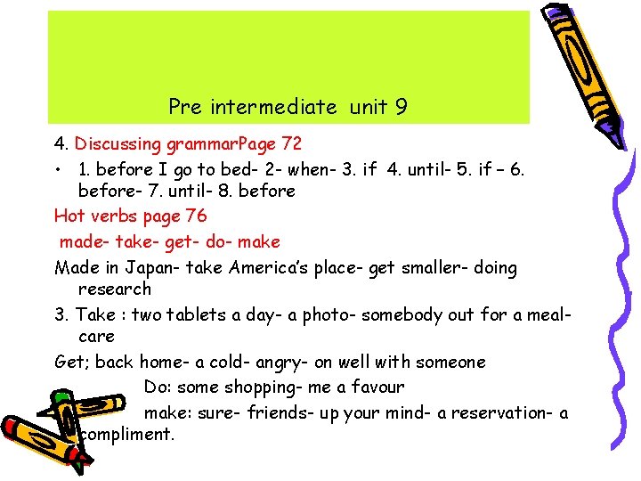 Pre intermediate unit 9 4. Discussing grammar. Page 72 • 1. before I go Pre intermediate unit 9 4. Discussing grammar. Page 72 • 1. before I go