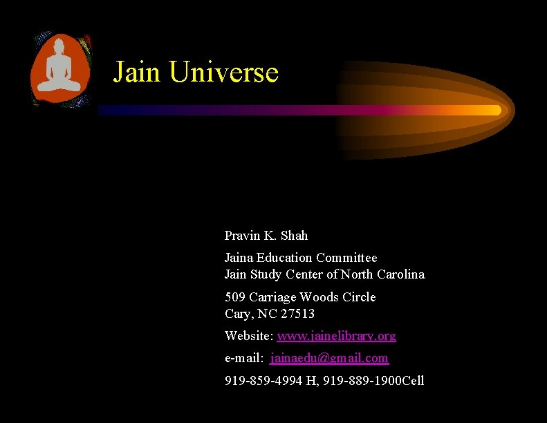 Jain Universe Pravin K. Shah Jaina Education Committee Jain Study Center of North Carolina