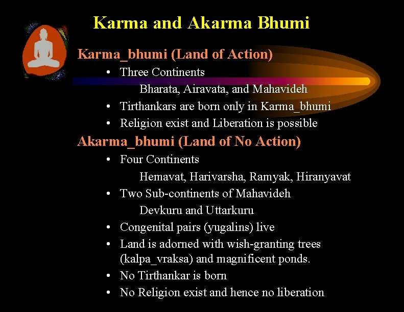 Karma and Akarma Bhumi Karma_bhumi (Land of Action) • Three Continents Bharata, Airavata, and