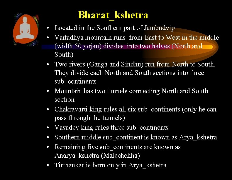 Bharat_kshetra • Located in the Southern part of Jambudvip • Vaitadhya mountain runs from
