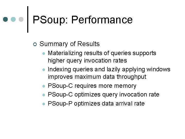 PSoup: Performance ¢ Summary of Results l l l Materializing results of queries supports