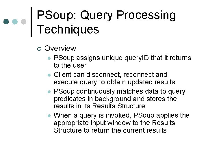 PSoup: Query Processing Techniques ¢ Overview l l PSoup assigns unique query. ID that
