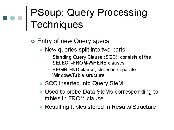 PSoup: Query Processing Techniques ¢ Entry of new Query specs l New queries split