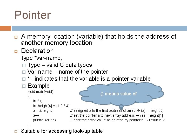 Pointer A memory location (variable) that holds the address of another memory location Declaration