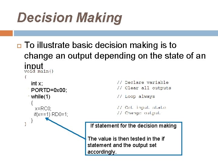 Decision Making To illustrate basic decision making is to change an output depending on