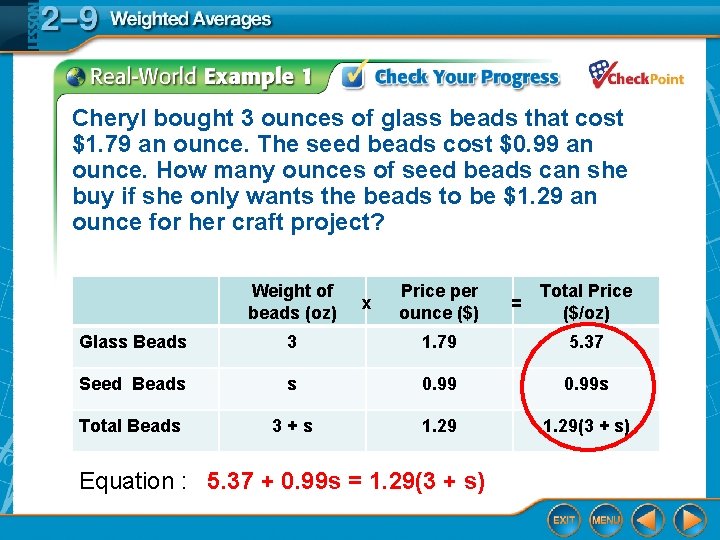 Cheryl bought 3 ounces of glass beads that cost $1. 79 an ounce. The