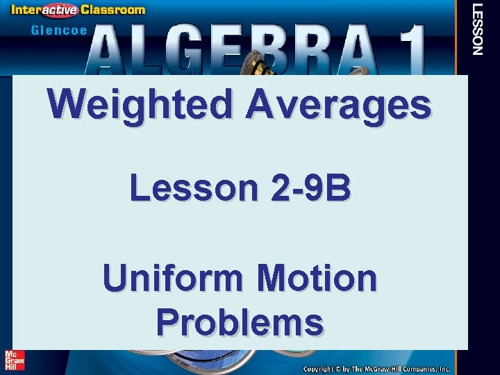 Weighted Averages Lesson 2 -9 B Uniform Motion Problems 