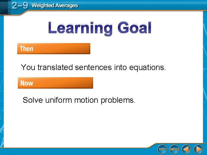 Learning Goal You translated sentences into equations. Solve uniform motion problems. 