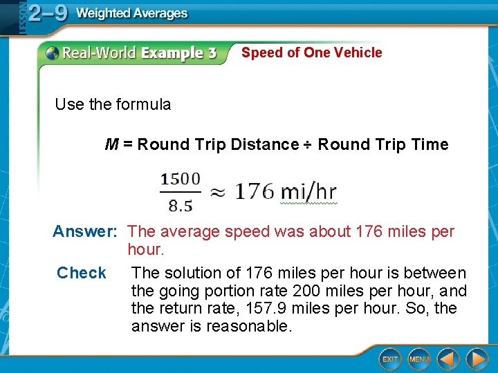 Speed of One Vehicle Use the formula M = Round Trip Distance ÷ Round