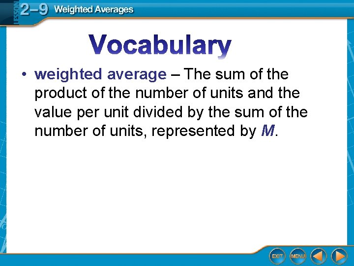  • weighted average – The sum of the product of the number of