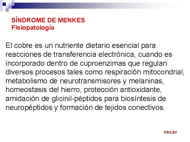 SÍNDROME DE MENKES Fisiopatología El cobre es un nutriente dietario esencial para reacciones de