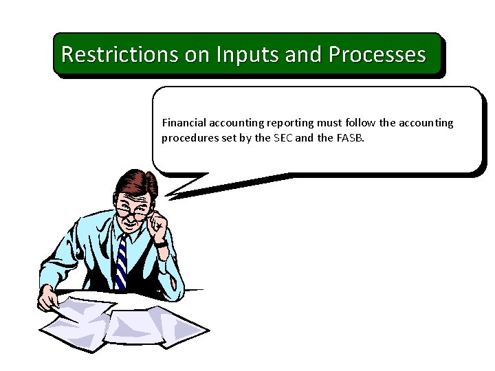 Restrictions on Inputs and Processes Management accounting is notmust subject to the Financial accounting