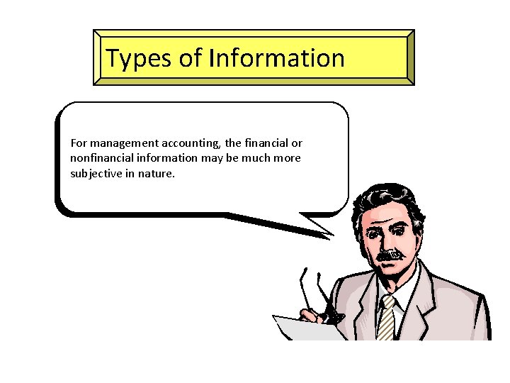 Types of Information For management The restrictions imposed accounting, on financial the financial accounting