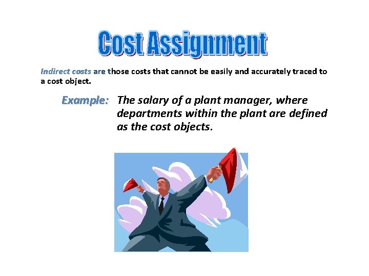 Indirect costs are those costs that cannot be easily and accurately traced to a