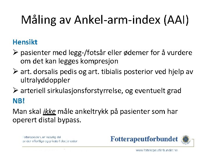 Måling av Ankel-arm-index (AAI) Hensikt Ø pasienter med legg-/fotsår eller ødemer for å vurdere