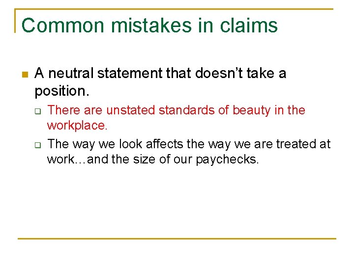 Common mistakes in claims n A neutral statement that doesn’t take a position. q