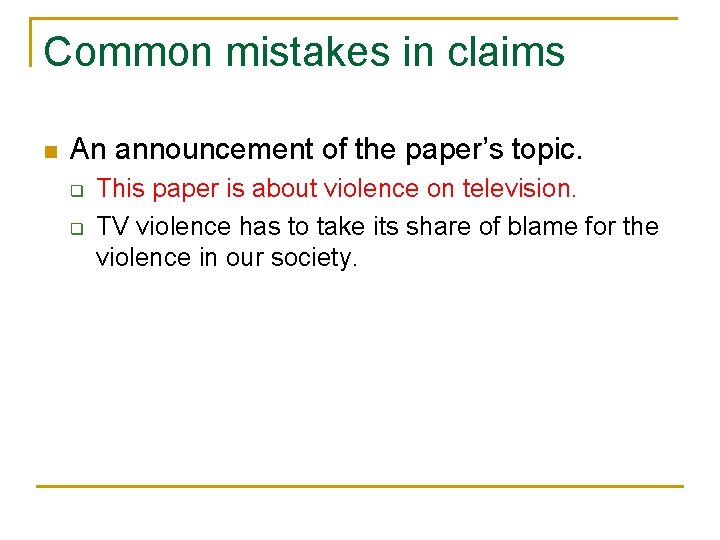 Common mistakes in claims n An announcement of the paper’s topic. q q This