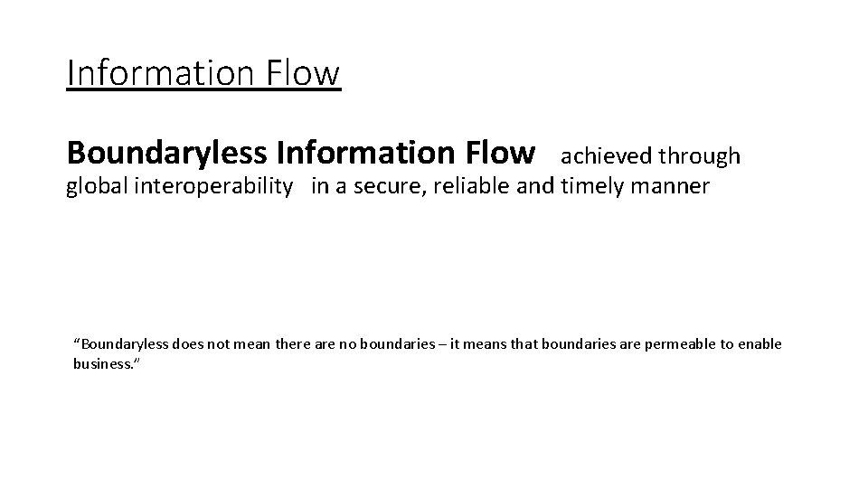 Information Flow Boundaryless Information Flow achieved through global interoperability in a secure, reliable and