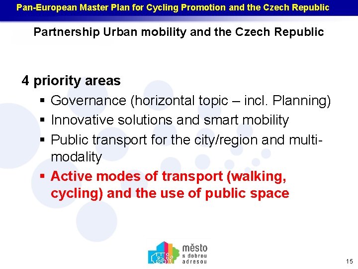 Pan-European Master Plan for Cycling Promotion and the Czech Republic Partnership Urban mobility and