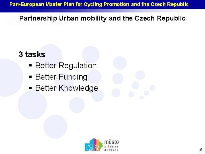 Pan-European Master Plan for Cycling Promotion and the Czech Republic Partnership Urban mobility and