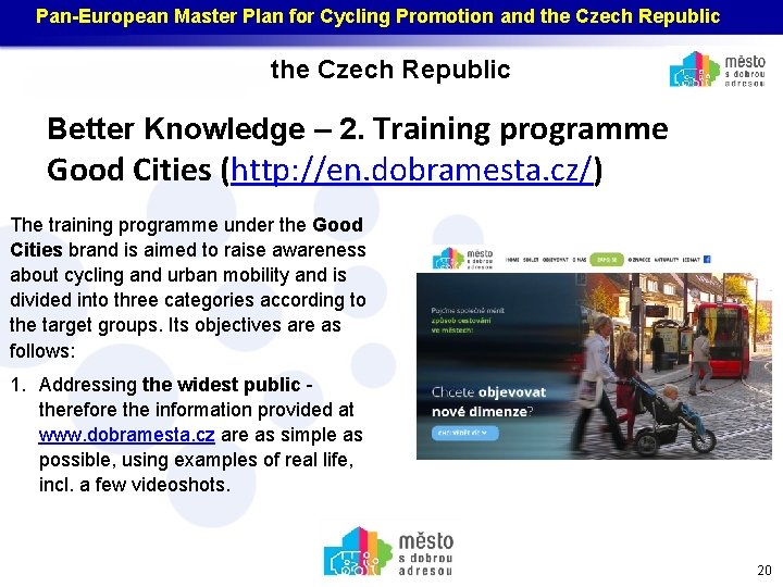 Pan-European Master Plan for Cycling Promotion and the Czech Republic Better Knowledge – 2.