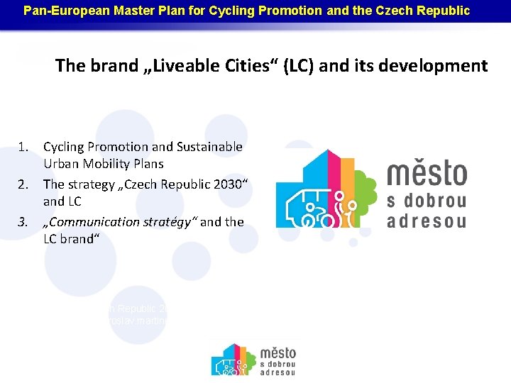 Pan-European Master Plan for Cycling Promotion and the Czech Republic The brand „Liveable Cities“