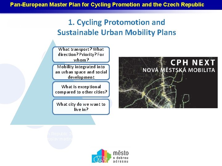 Pan-European Master Plan for Cycling Promotion and the Czech Republic Název akce, místo, datum