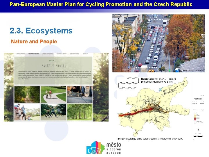 Pan-European Master Plan for Cycling Promotion and the Czech Republic Název akce, místo, datum