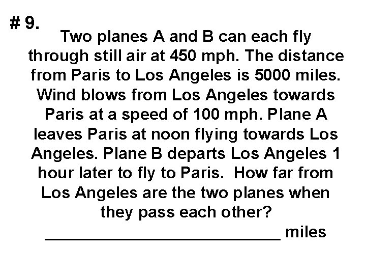 # 9. Two planes A and B can each fly through still air at