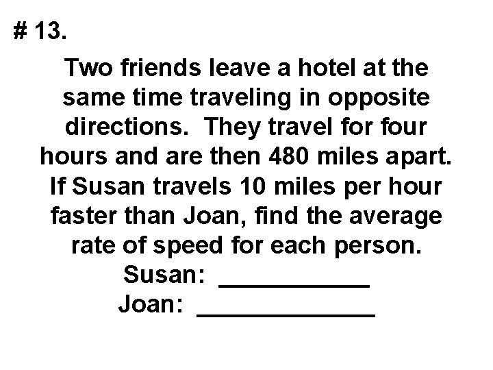 # 13. Two friends leave a hotel at the same time traveling in opposite