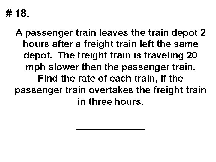 # 18. A passenger train leaves the train depot 2 hours after a freight