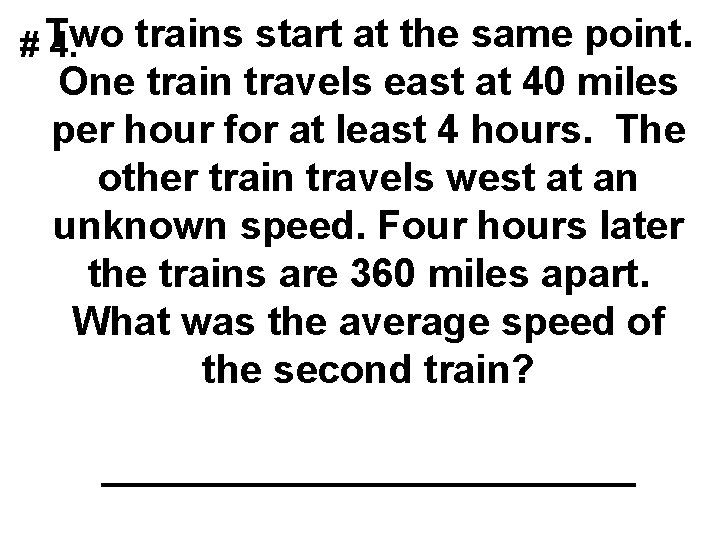 trains start at the same point. # Two 4. One train travels east at