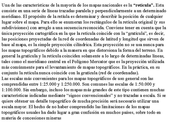 Una de las características de la mayoría de los mapas nacionales es la “retícula”.